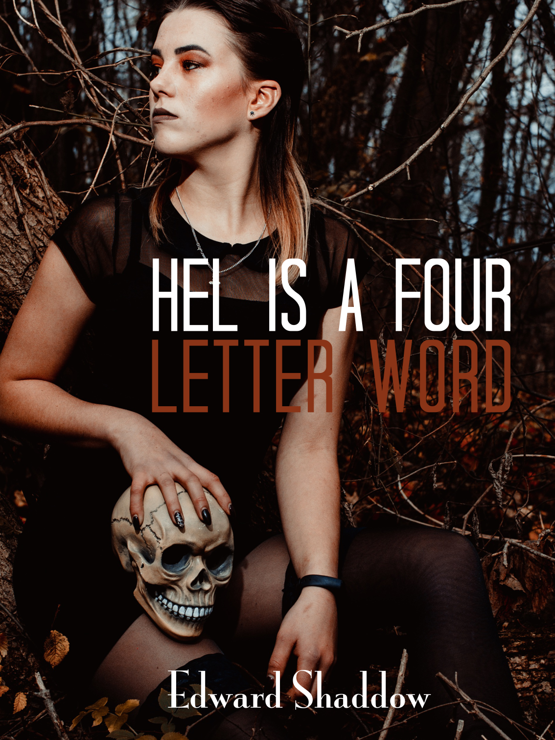 Cover of Hel is a four letter word book with a woman crouched down in a forrest holding a human skull