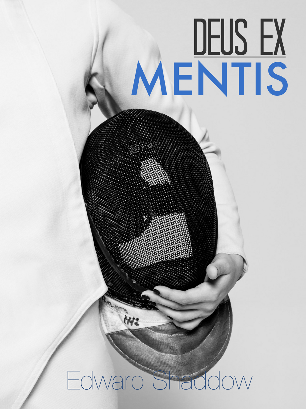 Cover of Deus Ex Mentis with a woman in a white fencing outfit holding her mask by her side